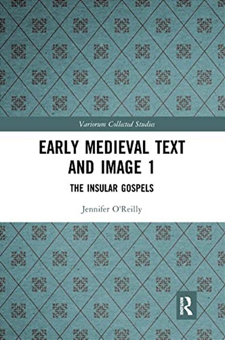 Early Medieval Text And Image Volume 1: The Insular Gospel Books-..