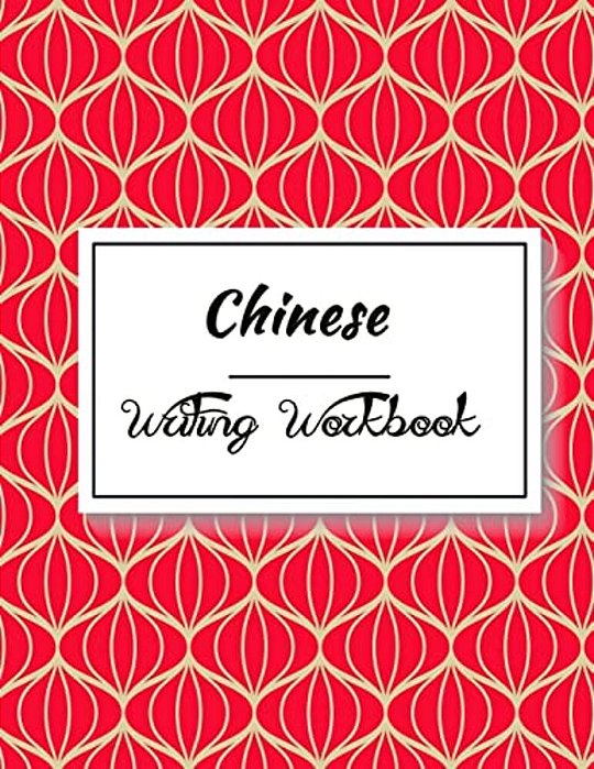 Chinese Writing Workbook: Chinese Writing And Calligraphy Paper Notebook For Study. Tian Zi Ge Paper. Mandarin - Pinyin Chinese Writing Paper-..