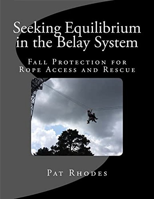 Seeking Equilibrium In The Belay System: Fall Protection For Rope Access And Rescue-..
