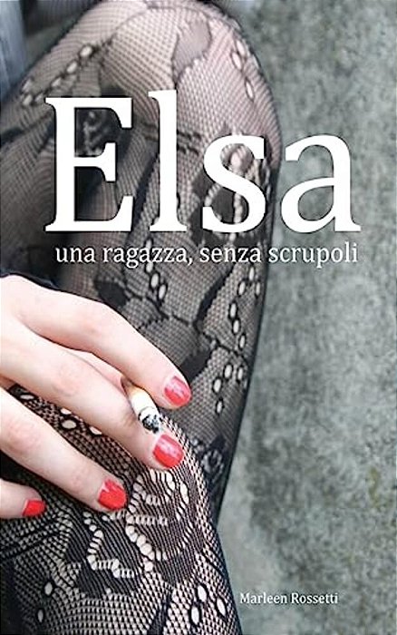 Elsa, Una Ragazza, Senza Scrupoli: Una Ragazza, Senza Scrupoli-..