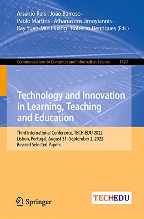 Technology And Innovation In Learning, Teaching And Education: Third International Conference, Tech-Edu 2022, Lisbon, Portugal, August 31-September 2,-..