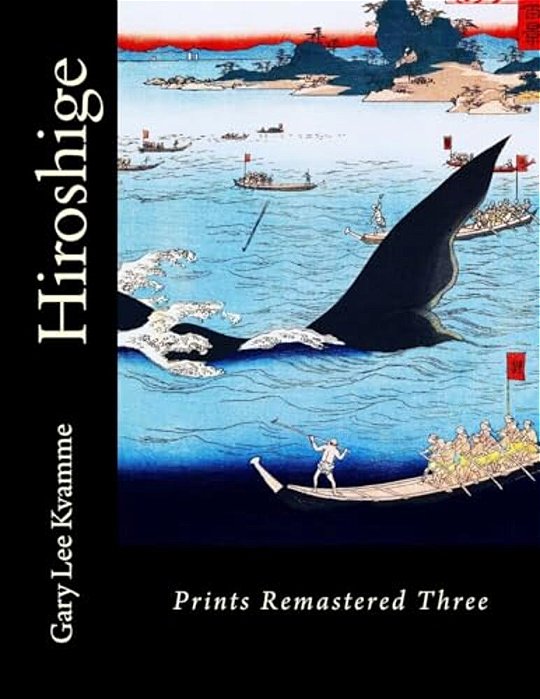 Hiroshige: Prints Remastered Three-..