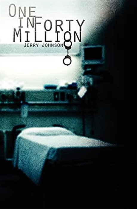 One In Forty Million: A True Story Of Americas Broken Medical System. -..