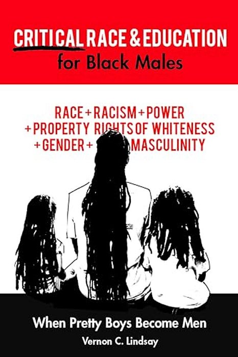 Critical Race And Education For Black Males: When Pretty Boys Become Men-..