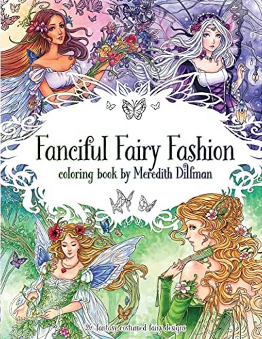 Fanciful Fairy Fashion Coloring Book By Meredith Dillman: 26 Fantasy Costumed Fairy Designs-..