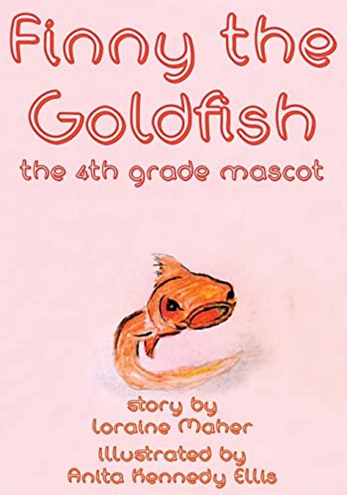 Finny The Goldfish: The 4Th Grade Mascot-..