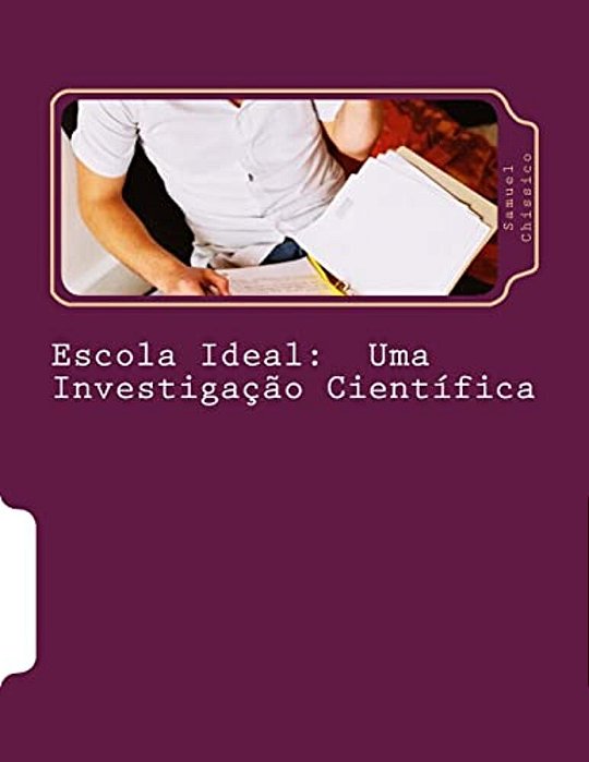 Escola Ideal: Uma Investigação Científica-..