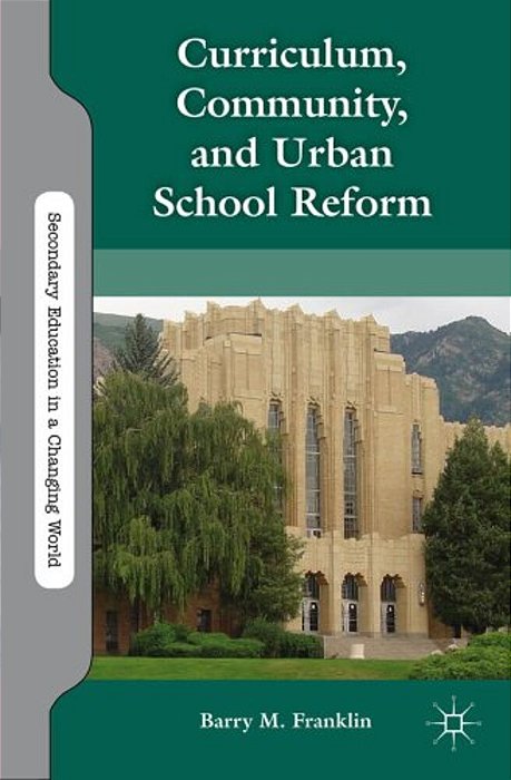 Curriculum, Community, And Urban School Reform-..
