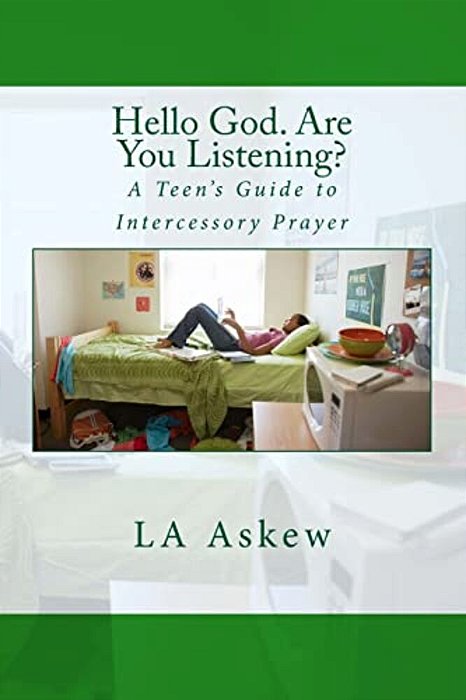 Hello God. Are You Listening: A Teen's Guide To Intercessory Prayer-..