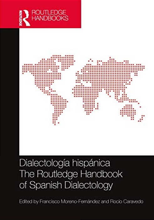 Dialectología Hispánica/The Routledge Handbook Of Spanish Dialectology-..