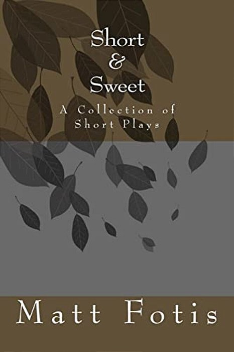 Short & Sweet: A Collection Of Short Plays-..