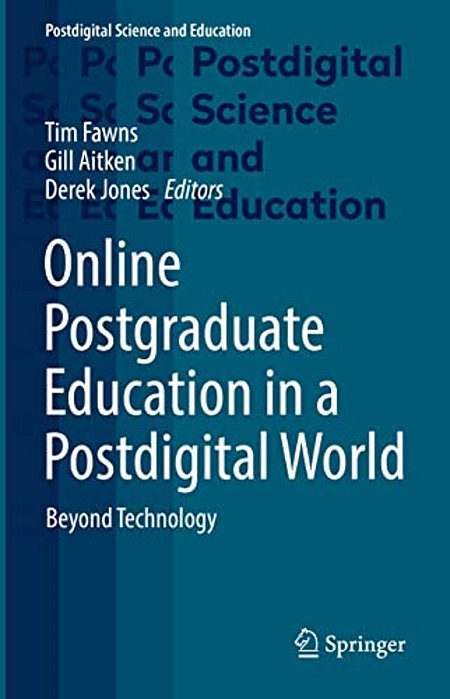 Online Postgraduate Education In A Postdigital World: Beyond Technology-..