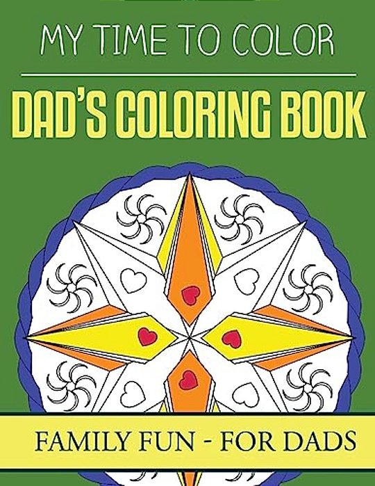 My Time To Color: Family Coloring Books - Dad's Coloring Book-..