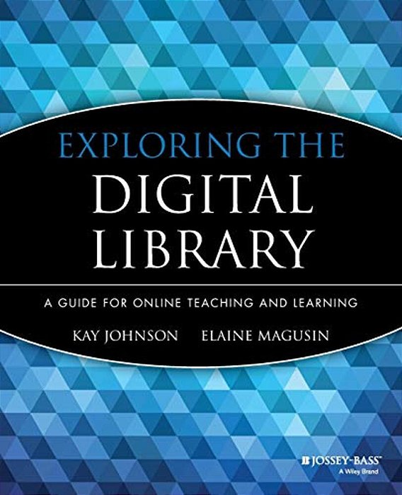 Exploring The Digital Library: A Guide For Online Teaching And Learning-..