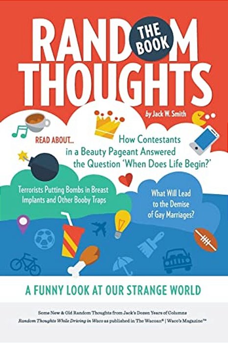 Random Thoughts, The Book: A Funny Look At Our Strange World-..
