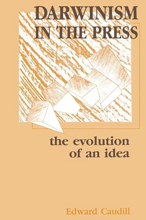 Darwinism In The Press: The Evolution Of An Idea-..