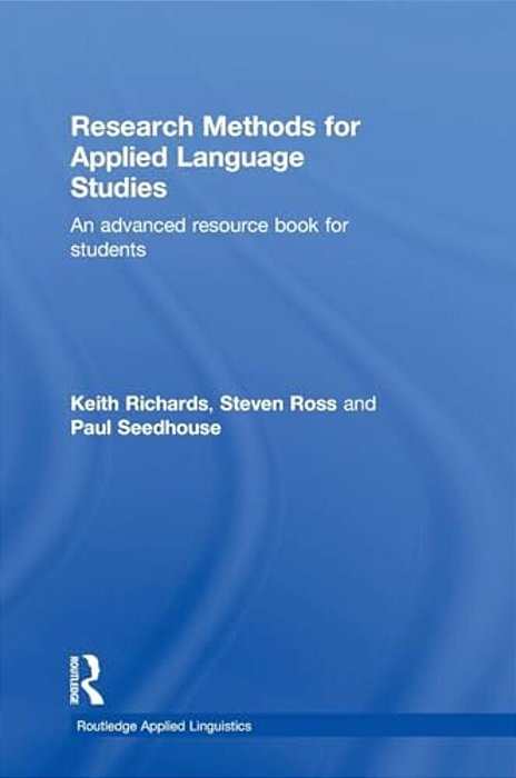 Research Methods For Applied Language Studies: An Advanced Resource Book For Students-..