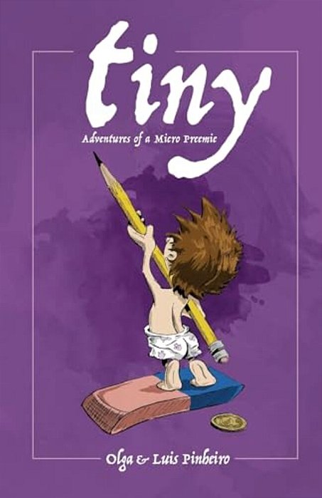 Tiny: Adventures Of A Micro Preemie-..