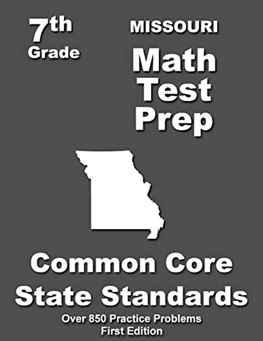 Missouri 7Th Grade Math Test Prep: Common Core Learning Standards-..