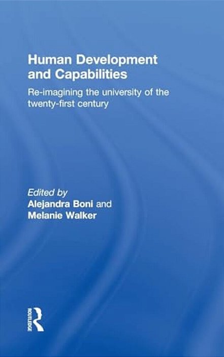 Human Development And Capabilities: Re-Imagining The University Of The Twenty-First Century-..