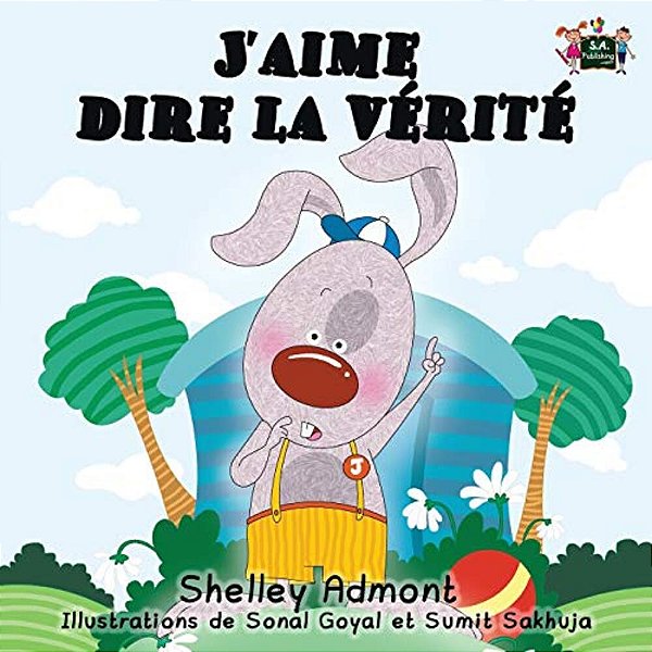 J'Aime Dire La Vérité: I Love To Tell The Truth (French Edition)-..