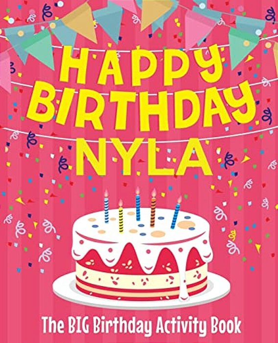Happy Birthday Nyla - The Big Birthday Activity Book: Personalized Children's Activity Book-..