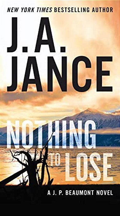 Nothing To Lose: A J. P. Beaumont Novel-..