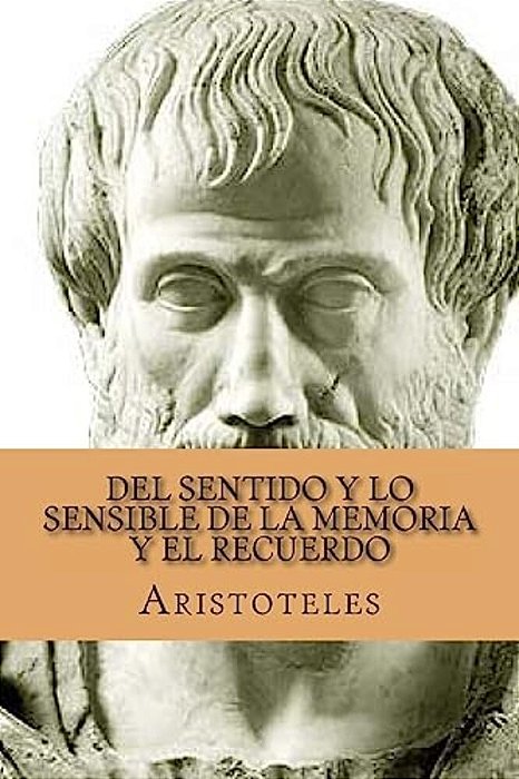 Del Sentido Y Lo Sensible De La Memoria Y El Recuerdo (Spanish Edition)-..