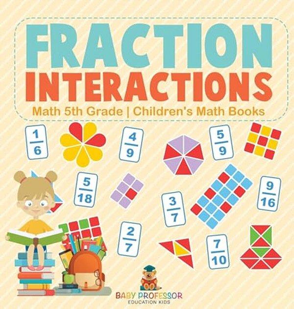 Fraction Interactions - Math 5Th Grade Children's Math Books-..