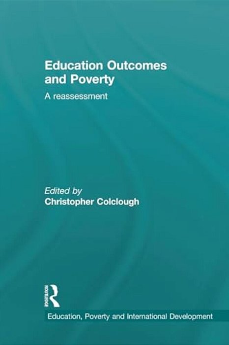 Education Outcomes And Poverty: A Reassessment-..
