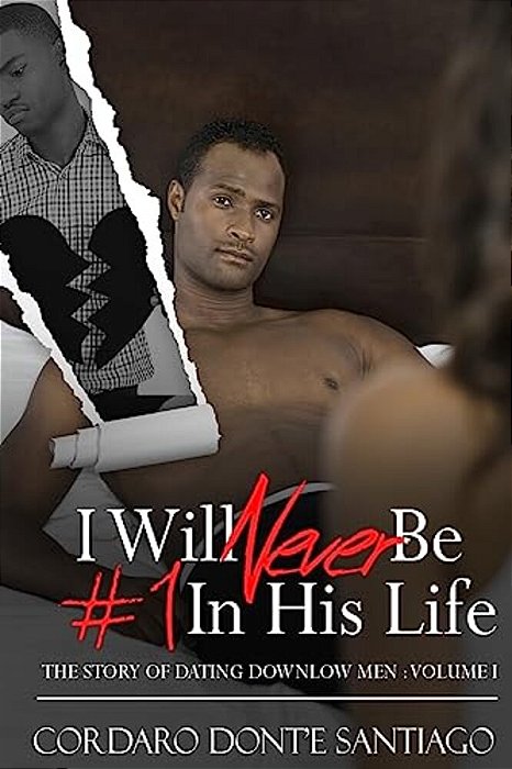 I Will Never Be #1 In His Life: The Story Of Dating Downlow Men-..