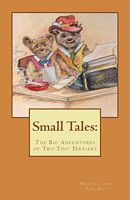 Small Tales: T: The Big Adventures Of Tiny Terriers-..
