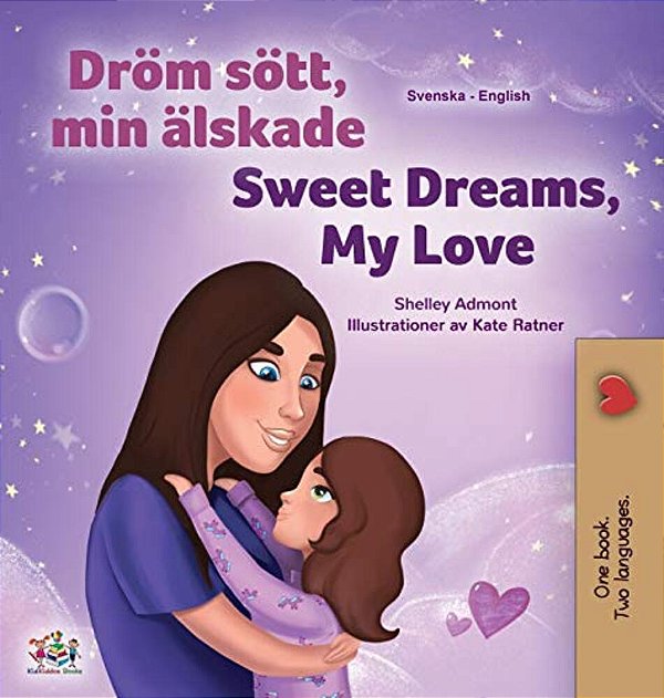 Sweet Dreams, My Love (Swedish English Bilingual Book For Kids)-..