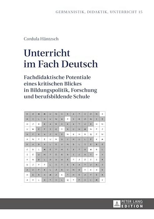 Unterricht Im Fach Deutsch: Fachdidaktische Potentiale Eines Kritischen Blickes In Bildungspolitik, Forschung Und Berufsbildende Schule-..