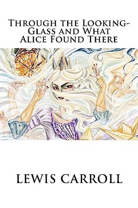 Through The Looking-Glass And What Alice Found There-..