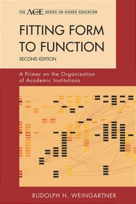 Fitting Form To Function: A Primer On The Organization Of Academic Institutions-..