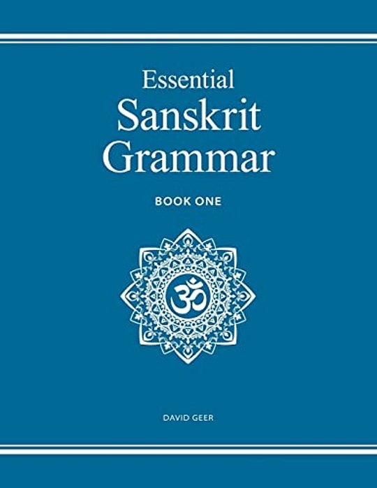 Essential Sanskrit Grammar: Book One-..