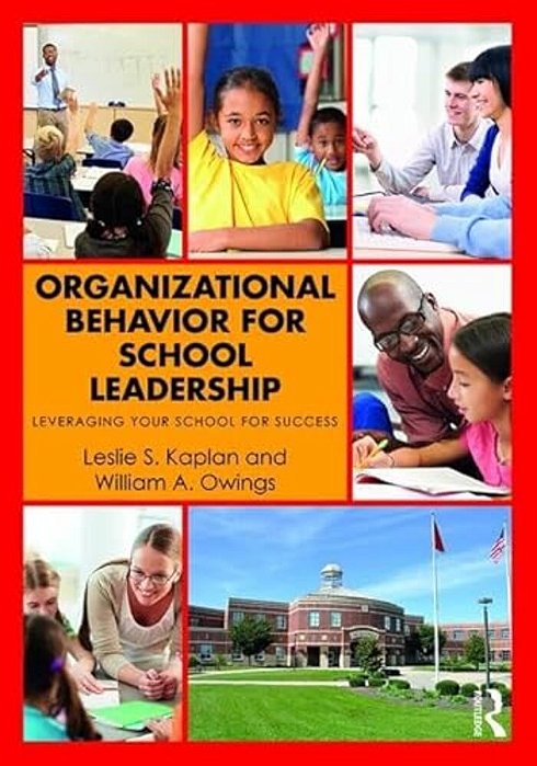Organizational Behavior For School Leadership: Leveraging Your School For Success-..
