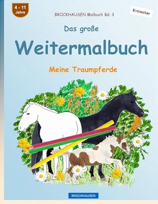 Brockhausen Malbuch Bd. 3 - Das Große Weitermalbuch: Meine Traumpferde-..