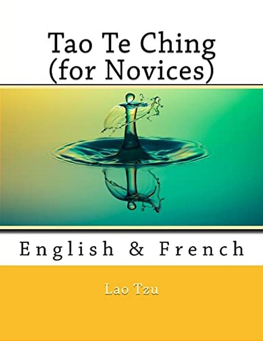 Tao Te Ching (For Novices): English & French-..
