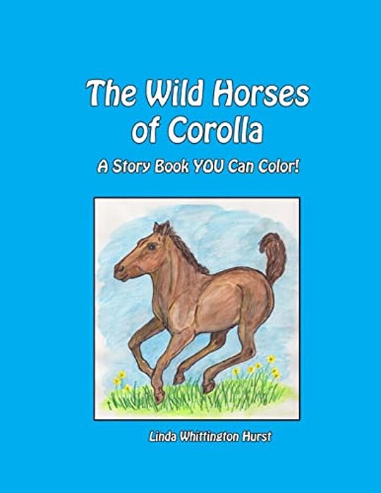 The Wild Horses Of Corolla: A Story Book You Can Color!-..