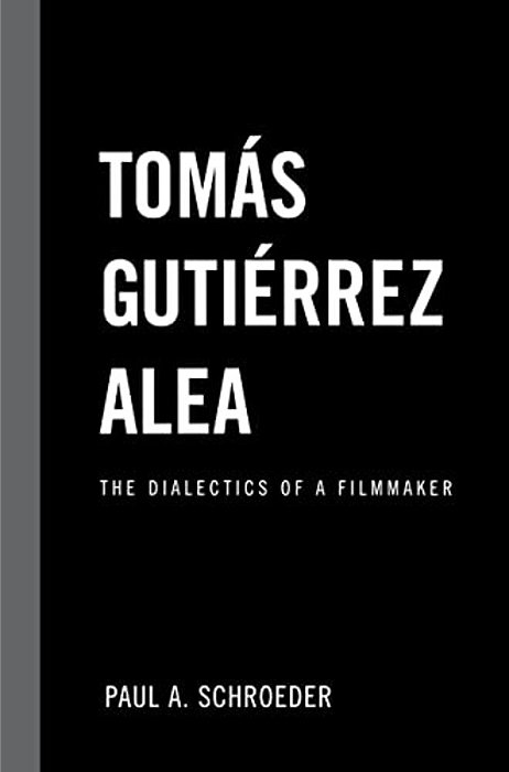 Tomas Gutierrez Alea: The Dialectics Of A Filmmaker-..