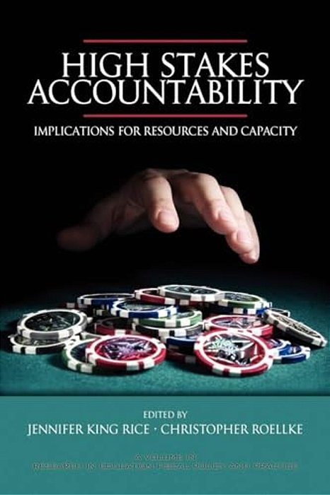 High Stakes Accountability: Implications For Resources And Capacity (Pb)-..