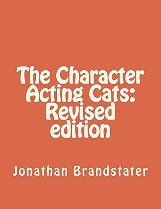 The Character Acting Cats: Revised Edition-..