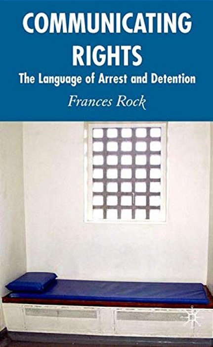 Communicating Rights: The Language Of Arrest And Detention-..
