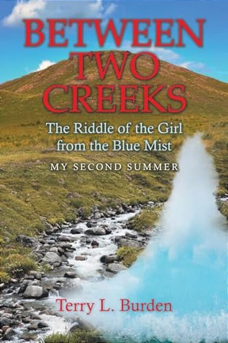 Between Two Creeks: The Riddle Of The Girl From The Blue Mist My Second Summer-..