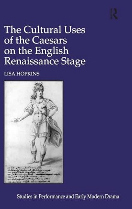 The Cultural Uses Of The Caesars On The English Renaissance Stage-..