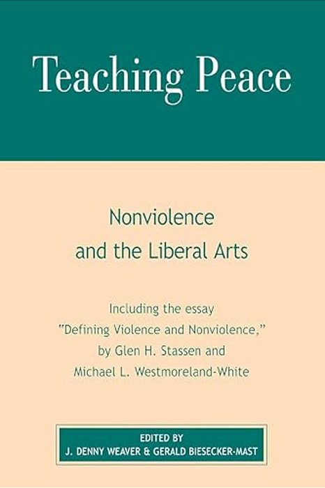 Teaching Peace: Nonviolence And The Liberal Arts-..