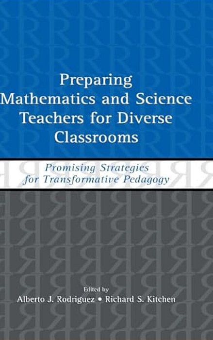 Preparing Mathematics And Science Teachers For Diverse Classrooms: Promising Strategies For Transformative Pedagogy-..