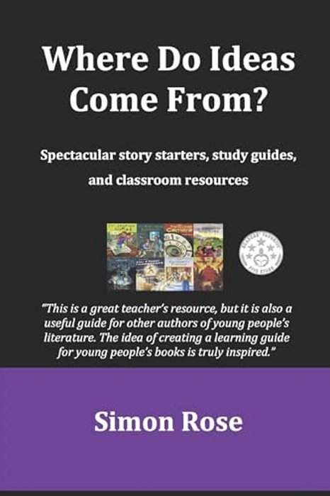 Where Do Ideas Come From?: Spectacular Story Starters, Study Guides And Classroom Resources-..
